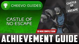 Castle of No Escape - Achievement Guide **10 MINS FOR 1000G**