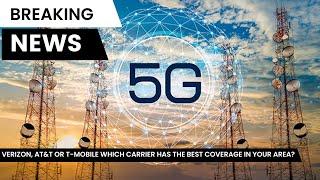 Verizon, AT&T or T-Mobile which carrier has the best coverage in your area?