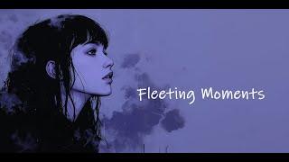 Fleeting Moments - Xiaoloulou || Pop music , Soul music , Blues, Original song, Lyrics Video