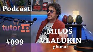 Podcast #99 Miloš Vlalukin - glumac čovek koji je sa Dudom Ivkovićem držao trening pred polu finale