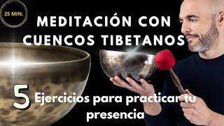 MEDITACIÓN CON CUENCOS TIBETANOS | 🟢 5 Ejercicios Para Practicar tu Presencia