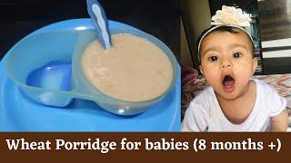 Wheat porridge for Babies | Breakfast recipe for 8 months + babies | baby food recipes