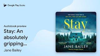 Stay: An absolutely gripping suspense novel… by Jane Bailey · Audiobook preview