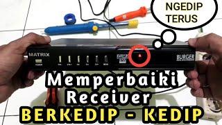 Cara Servis Receiver Berkedip-kedip