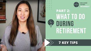 Part 2 - What to do DURING retirement (7 key tips)