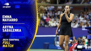 Emma Navarro vs. Aryna Sabalenka Full Match | 2024 US Open Semifinal