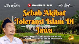 NGAJI GUS BAHA || SEBAB AKIBAT TOLERANSI ISLAM DI JAWA || GUS BAHA TERBARU 2024