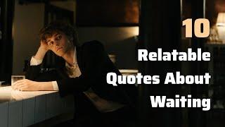 10 Relatable Waiting Quotes