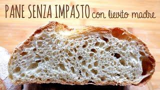 PANE SENZA IMPASTO con lievito madre