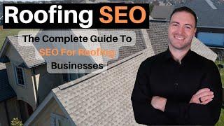 Roofing SEO - The Complete Guide To SEO For Roofing Businesses