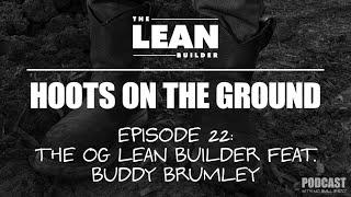 Episode 22: The OG Lean Builder feat. Buddy Brumley