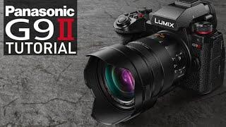 Panasonic Lumix G9 II Tutorial - Everything You Need to Know for Beginners