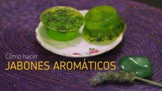 Cómo hacer jabones aromáticos