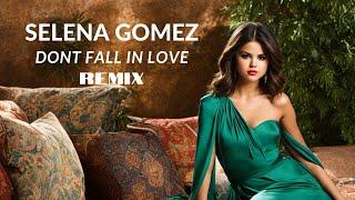 Selena Gomez - Dont Fall in Love | MelodiaMatrix Remix |