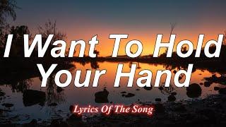 The Beatles  - I Want To Hold Your Hand (Lyrics)