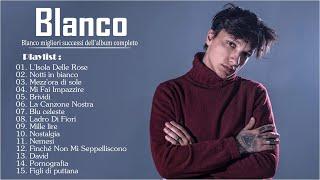 Blanco migliori successi dell'album completo 2023Blanco Best Songs  Musica Spotify 2023 playlist