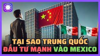 Tại sao Trung Quốc đầu tư mạnh vào Mexico?