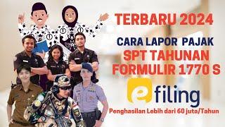 Cara Lapor SPT Tahunan Pribadi Online 2024 | Efiling 1770 S Penghasilan di Atas 60 Juta per Tahun