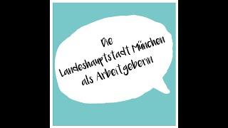 Die Landeshauptstadt München als Arbeitgeberin