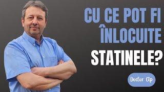 POT FI ÎNLOCUITE STATINELE?