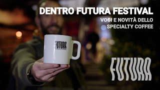 DENTRO FUTURA FESTIVAL: VOCI E NOVITÀ DELLO SPECIALTY COFFEE