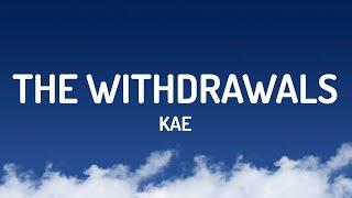 Kae - THE WITHDRAWALS (Lyrics)