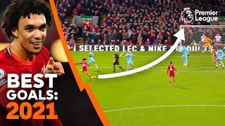 BEST Premier League Goals of 2021 | Long-range SCREAMERS, bicycle kicks, curlers, team goals & more!