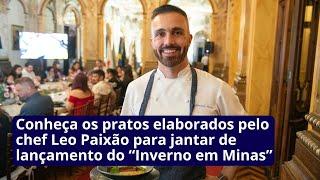 Conheça os pratos elaborados pelo chef Leo Paixão para jantar de lançamento do “Inverno em Minas”