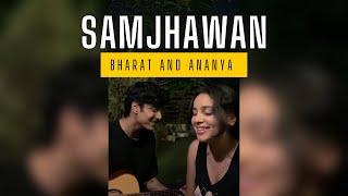 Samjhawan | Cover by Bharat and ​⁠@ananyasharmamusic_