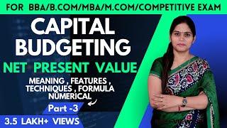 Capital Budgeting | Investment Decision | Techniques | Net Present Value | NPV | BBA | B.Com | MBA