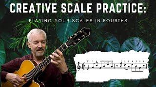 Creative Scale Practice: Practicing Your Scales in Fourths | Jazz Rock Fusion Guitar Lesson