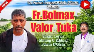 New Konkani Songs 2024 / Fr.BOLMAX VALOR TUKA / By Edwin D’Costa / LATEST HOT ISSUE