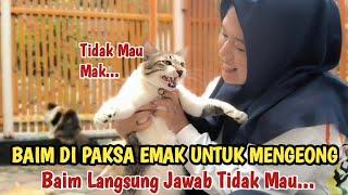 BAIM DI PAKSA EMAK UNTUK MENGEONG BAIMNYA LANGSUNG  JAWAB TIDAAAK...