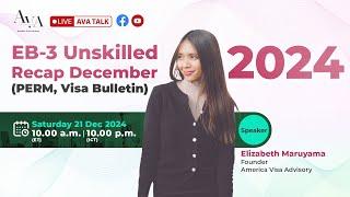 EB-3 Unskilled Recap January 2025 (PERM, Visa Bulletin) in AVA Talk; Sat,Dec. 21st. 2024 10.00 a.m.