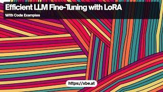 Efficient LLM Fine Tuning with LoRA