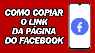 Como Copiar O Link Da Página Do Facebook | Passo a Passo