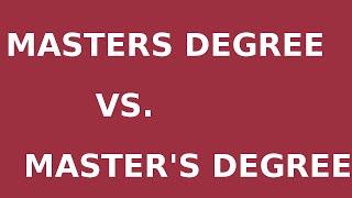 Masters Degree or Master’s Degree?