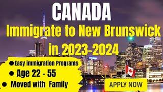 How to Immigrate to New Brunswick in 2023-2024| Easy Immigration Programs| Canada Immigration