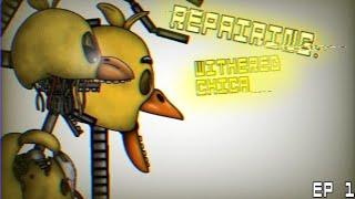 Repairing R.E | Chica The Chicken | Episode 1 |