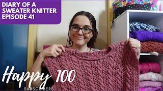 Happy 100 Subscribers! | Knitting Podcast - Episode 41 | Diary of a Sweater Knitter