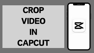 How To Crop Video In CapCut (Full Tutorial)