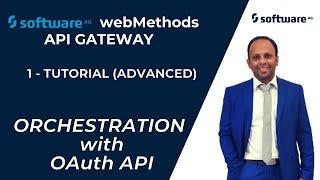 1 - SoftwareAG webMethods API Gateway (Advanced) Tutorial | Orchestration of APIs in OAuth