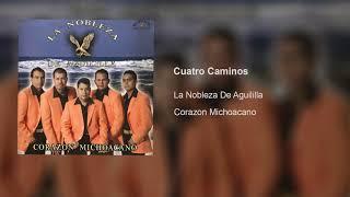 Cuatro Caminos - La Nobleza De Aguililla