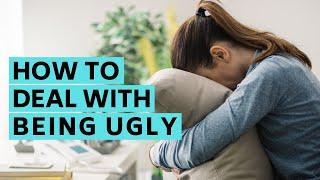 How to deal with being ugly: 4 honest tips