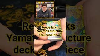 Brotherhood Reece talks ONE PIECE YAMATO Structure Deck! #onepiece #tcg #anime #yt #shorts #deck