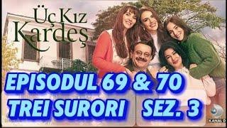 3 Surori - Episodul 69 & 70 Sezonul 3 | Rezumat complet