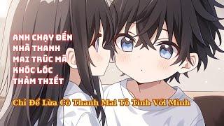 FULL Anh Chạy Đến Nhà Thanh Mai Trúc Mã Khóc Lóc Thất Tình Thảm Thiết Chỉ Để Lừa Cô Tỏ Tình