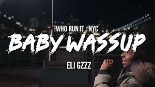 Eli Gzzz - Baby Wassup (WhoRunItNYC Performance)