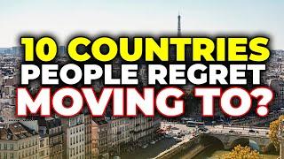 Top 10 Countries People Regret Moving To In 2024