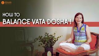 How to Balance Vata Dosha | Three Doshas Explained (Part-1)